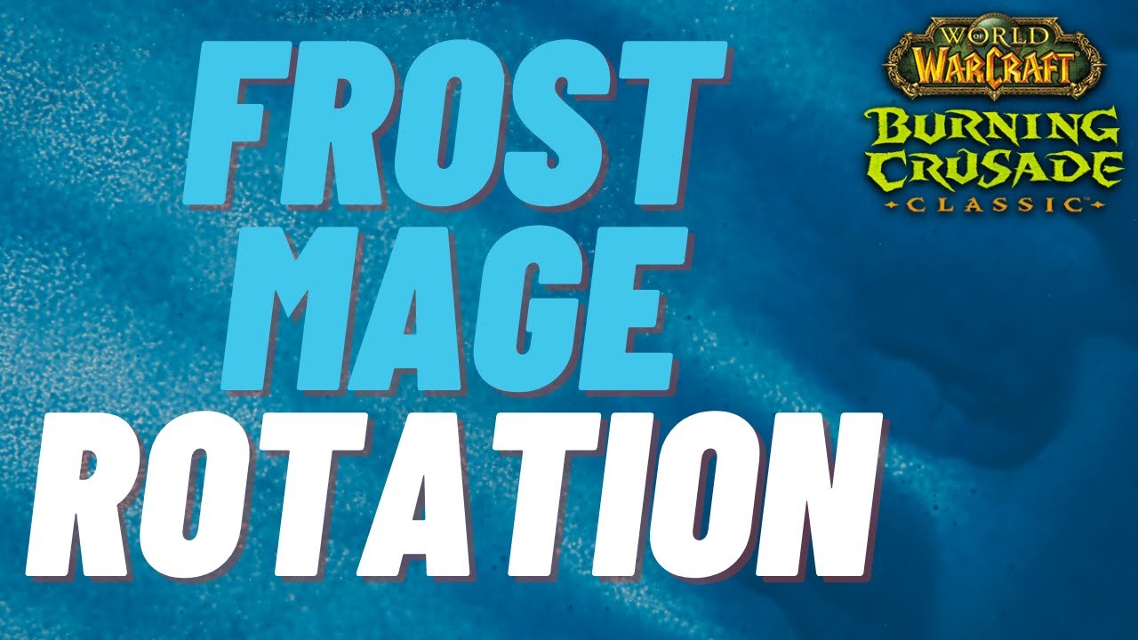 TBC Frost Mage Rotation,Talents,Best Consumables,Best Races,Best ...