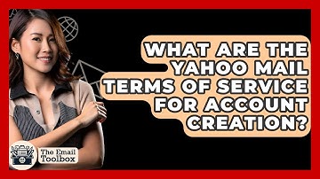 What Are The Yahoo Mail Terms Of Service For Account Creation? - TheEmailToolbox.com