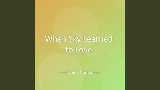 When Sky Learned to Love