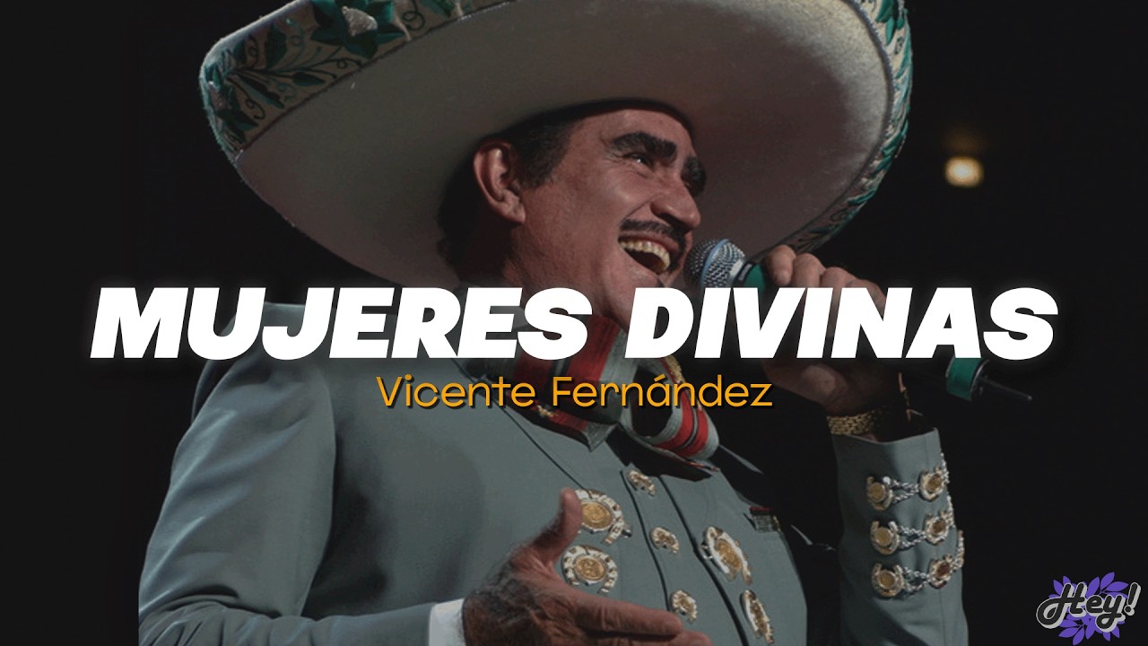 Vicente Fernández - Mujeres divinas (Letra)