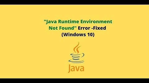 Cách khắc phục lỗi java runtime environment not found