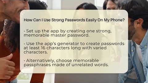 How Can I Use Strong Passwords Easily On My Phone? - Everyday-Networking