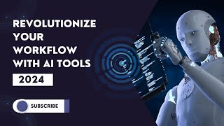 Revolutionize Your Workflow With AI Tools for 2024: Boost Your Business on a Budget!