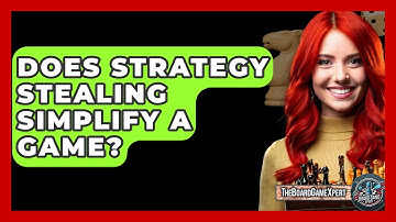 Does Strategy Stealing Simplify A Game? - The Board Game Xpert