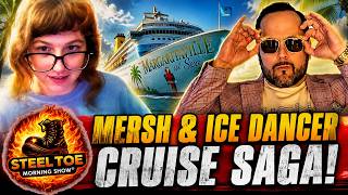 Steel Toe Coverage Of The Mersh Ice Dancer Cruise Saga