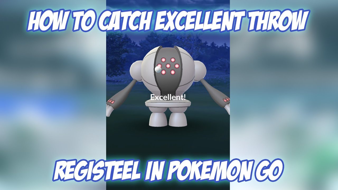 how to catch excellent throw registeel pokemon go