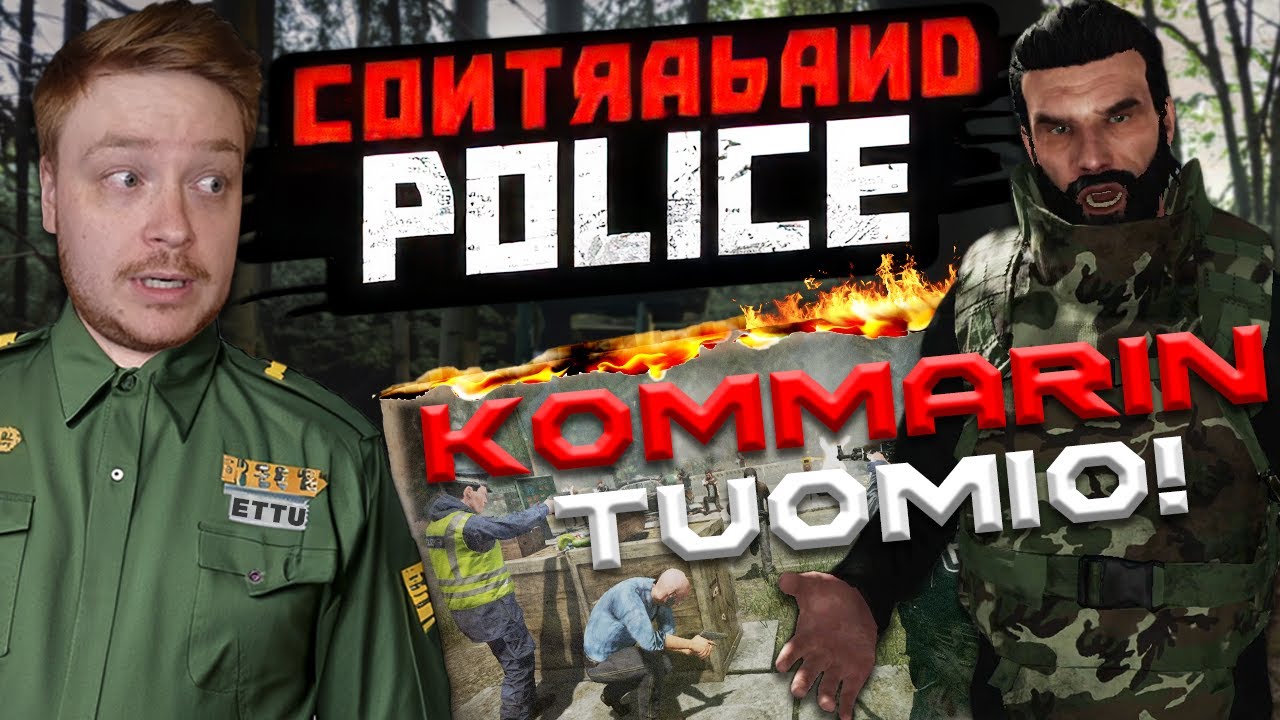 Viimeiset päivät rajalla alkaa... - Contraband Police #8 (Finaali)