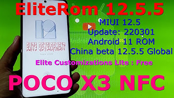 EliteRom 12.5.5 Miui12.5 for Poco X3 NFC Android 11 Update: 220301 - Lite
