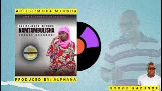 Mupa Mtunda-Namtambulisha(George Kazungu) official audio