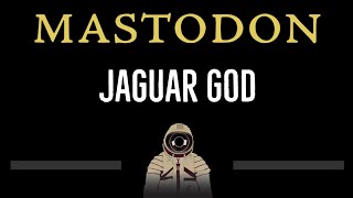 Mastodon • Jaguar God (CC) 🎤 [Karaoke] [Instrumental Lyrics]