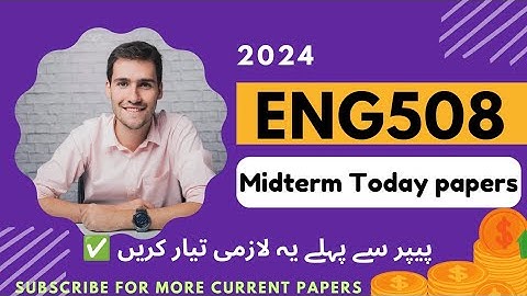 Eng508 Midterm Today paper/ eng508 midterm current Papers 2024/#eng508/ #midterm/#2024