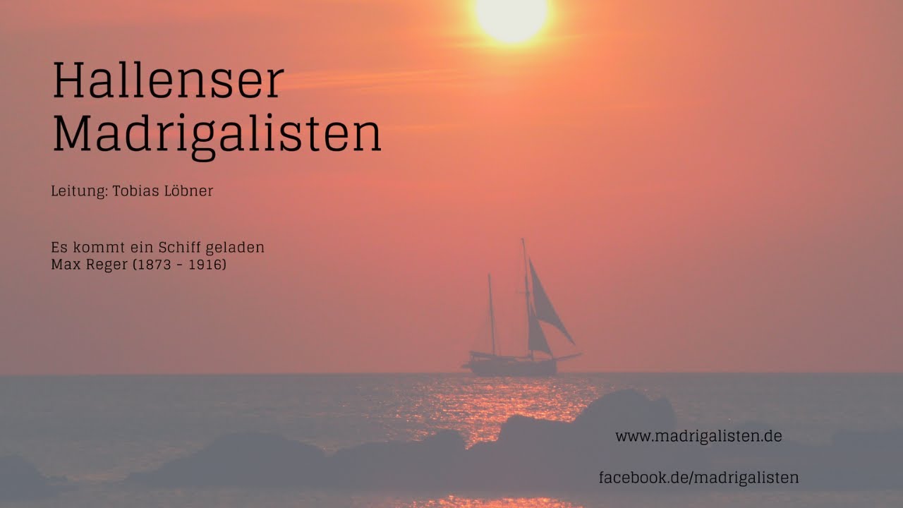Es kommt ein Schiff geladen (Max Reger) - Hallenser Madrigalisten