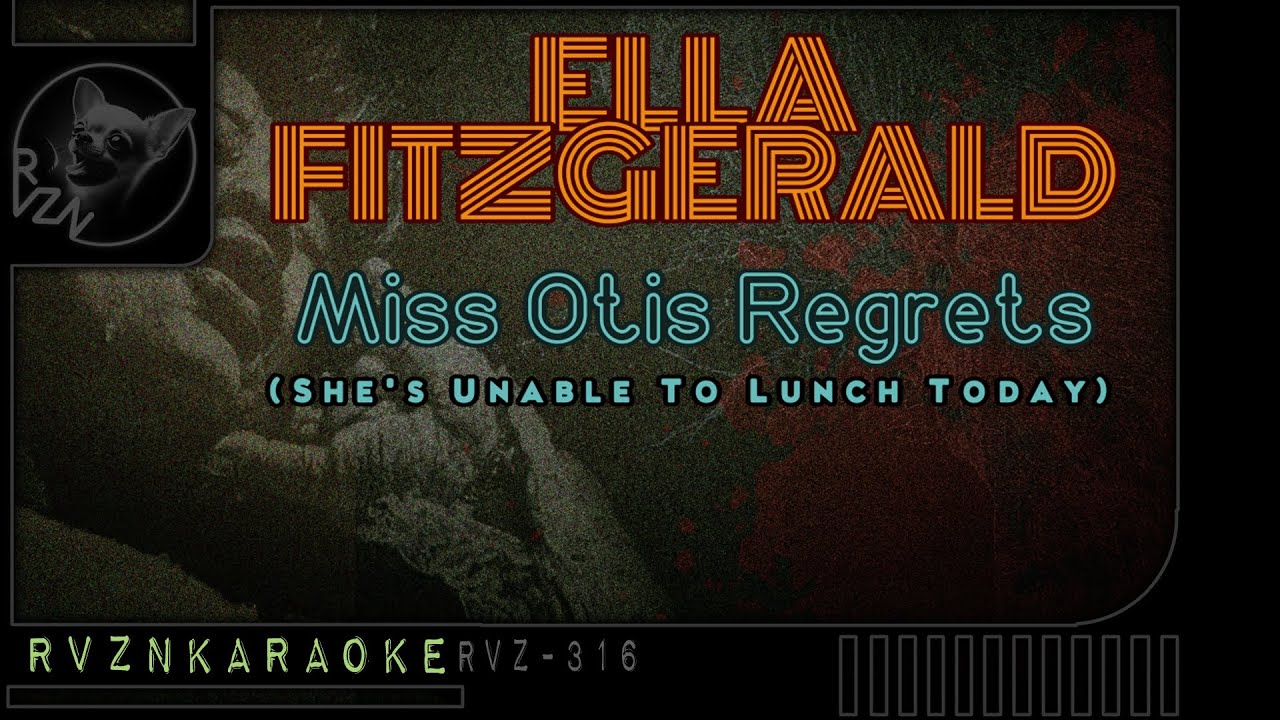 ELLA FITZGERALD - "Miss Otis Regrets (She's Unable To Lunch Today" Karaoke ELLA FITZGERALD - "Miss Otis Regrets (She's Unable To Lunch Today" Karaoke