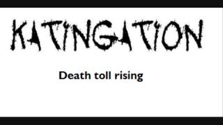 Miniatura de vídeo de "Katingation - Death toll rising"