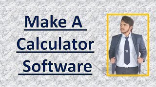 Make A Calculator Application Software [ In your PC ] || Sunil Technical || screenshot 4