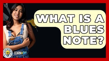 What Is A Blues Note? - LearnToDIY360.com