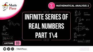 Mathematical Analysis 2 | Lecture 3: Infinite Series of Real Numbers [1/4]