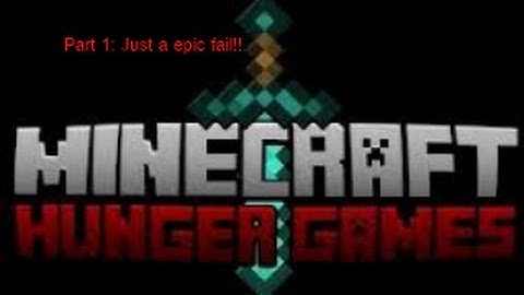 Minecraft - Hunger Games - Episode 1 - Epic Fail!!!