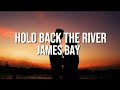 James Bay - Hold Back The River (LYRICS)