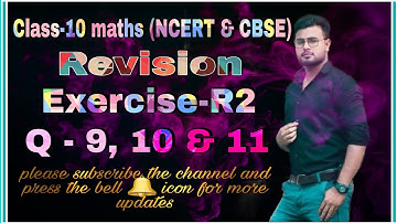 Class 10 maths revision exercise R2 question 9 to 11 || Ex-R2 Q- 9,10 & 11 || NCERT CBSE