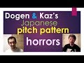 Dogen & Kaz's Japanese pitch pattern horror stories