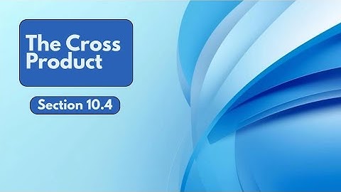 The Cross Product | Section 10.4