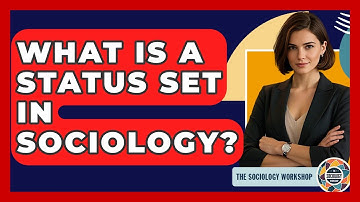 What Is A Status Set In Sociology? - The Sociology Workshop