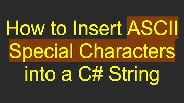 How to Insert ASCII Special Characters into a C# String