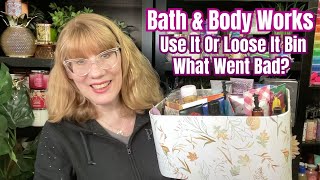 Bath & Body Works Use It Or Loose It Bin - What Went Bad?