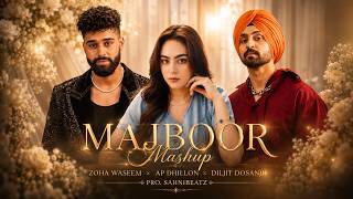 MAJBOOR MASHUP - Zoha Waseem x Ap Dhillon x Diljit Dosanjh x Sheheryar Rehan | sahnibeatz
