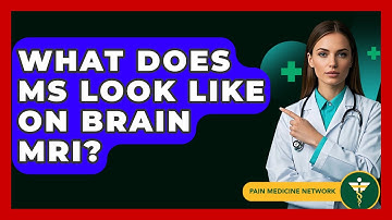 What Does MS Look Like on Brain MRI? - Pain Medicine Network
