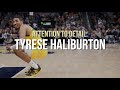 Attention To Detail Tyrese Haliburton Attention To Detail Tyrese Haliburton