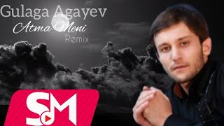 Gulaga Agayev - Atma Meni (GrandBeatsZ Remix) Resimi