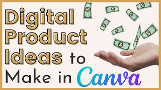 The Best digital products to create in Canva (for your first $1000 in online income)