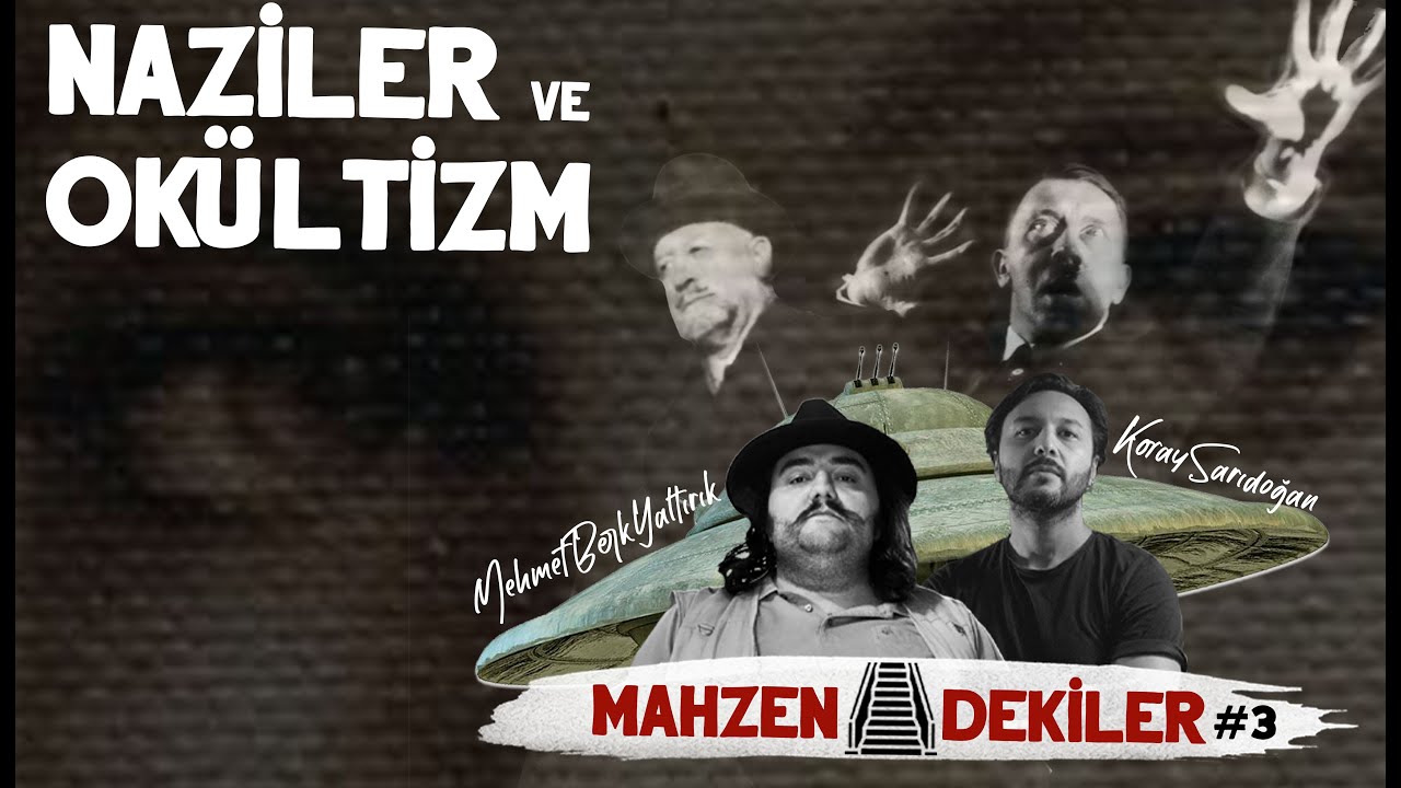 Naziler ve Okültizm · Vril, Thule, Ufolar ·Mahzendekiler #3 · Mehmet Berk Yaltırık - Koray Sarıdoğan