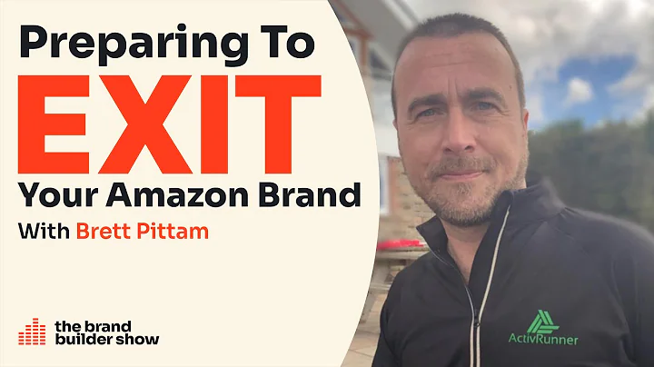 Preparing Your Amazon Brand To Be Sold w/ Brett Pi...