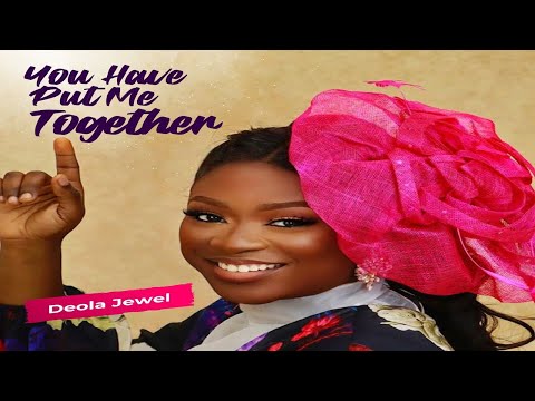 Deola Jewel: You Have Put Me Together (Official Music Video)