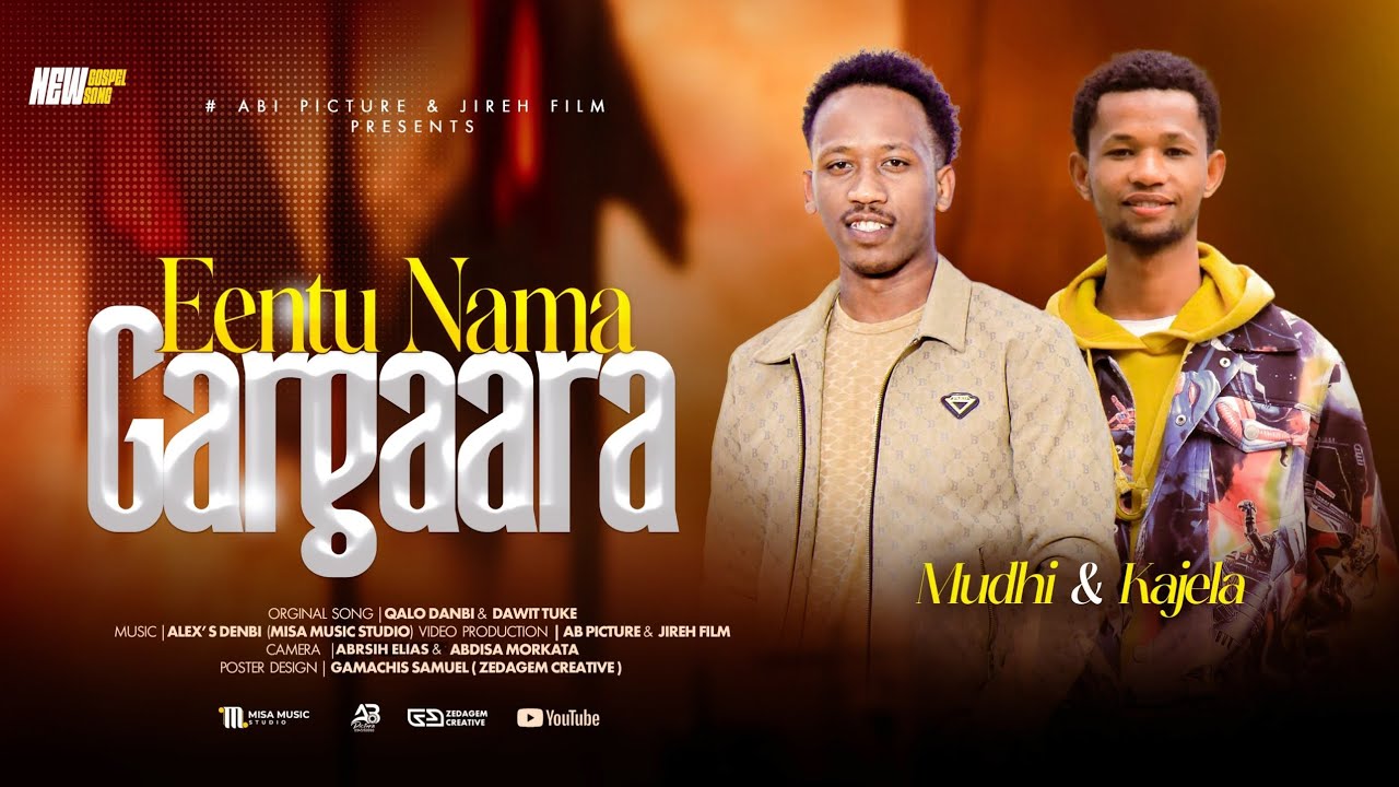 MUDHII DHEKAMA & KAJELA GETACHOW || ENTU NAMA GARGAARA || New Gospel Song video 4K 2018