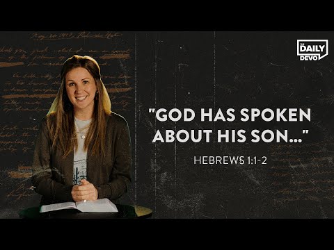 Hebrews 1:1-2 “God Has Spoken About His Son” | Devo Bible Study