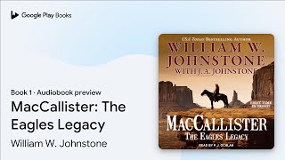 MacCallister: The Eagles Legacy Book 1 by William W. Johnstone · Audiobook preview