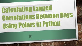Calculating Lagged Correlations Between Days Using Polars in Python