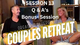 Orgasmic Blueprint Session 13 Q&A's Bonus Session