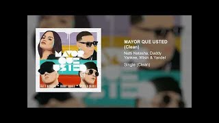 Natti Natasha x Daddy Yankee x Wisin & Yandel - Mayor Que Usted (Clean Version)