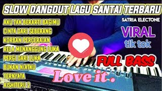 JANGAN LEWATKAN!!! SLOW DANGDUT LAGU SANTAI PENENANG HATI VIRAL TOK FULL BASS