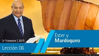 Lección 6   Ester y Mardoqueo Pastor Alejandro Bullón