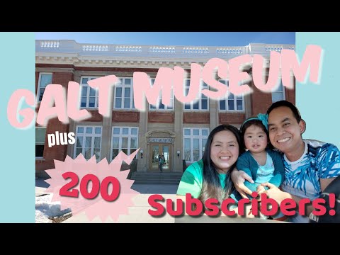 Galt Museum | 200 Subscribers | Travel Vlog