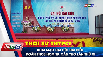 Khai mạc Đại hội Đại biểu Đoàn TNCS HCM TP. Cần Thơ lần thứ XI| Cần Thơ TV