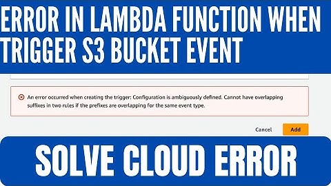 AWS CLOUD ERROR - An error occurred when creating the s3 bucket  trigger with aws lambda