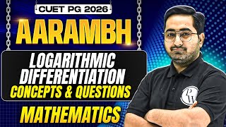CUET PG 2026 | Logarithmic Differentiation | Concepts &amp; Questions | CUET PG 2026 Mathematics | PW