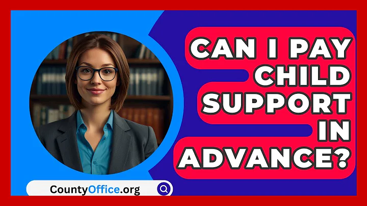 Can I Pay Child Support In Advance? - CountyOffice.org
